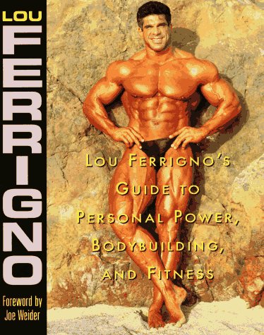 Stock image for Lou Ferrignos Guide to Personal Power, Bodybuilding, and Fitness for sale by Seattle Goodwill