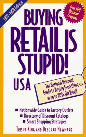 Beispielbild fr Buying Retail Is Stupid! USA: The National Discount Guide to Buying Everything at Up to 80 Off Retail zum Verkauf von BookHolders