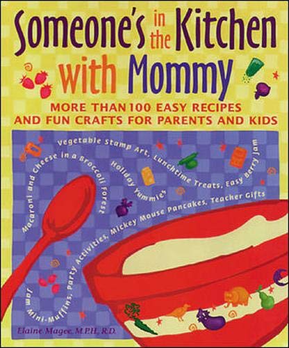 Imagen de archivo de Someone's in the Kitchen With Mommy: More Than 100 Easy Recipes and Fun Crafts for Parents and Kids a la venta por First Choice Books