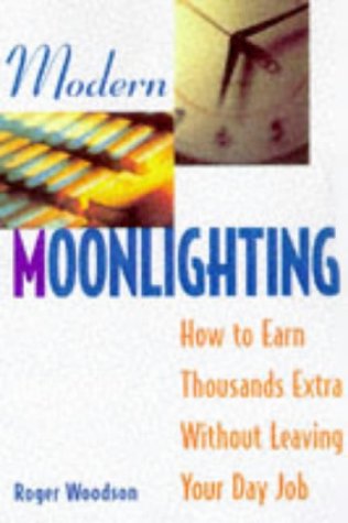 Stock image for Modern Moonlighting: How to Earn Thousands Extra Without Leaving Your Day Job for sale by Wonder Book