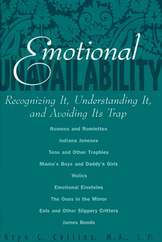 Beispielbild fr Emotional Unavailability : Recognizing It, Understanding It, and Avoiding Its Trap zum Verkauf von Better World Books