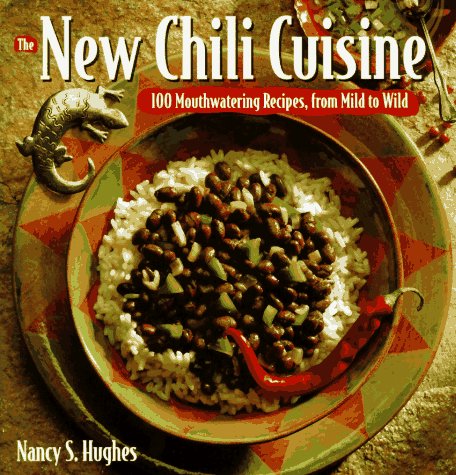 Beispielbild fr The New Chili Cuisine: 100 Mouthwatering Recipes, from Mild to Wild zum Verkauf von Wonder Book