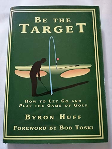 9780809232048: Be the Target: How to Let Go and Play the Game of Golf