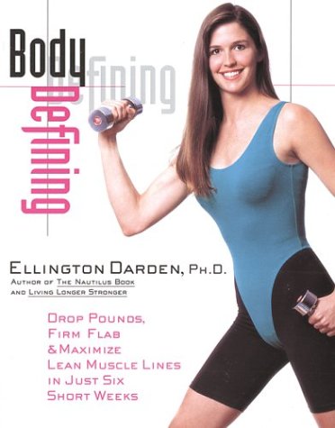 9780809232321: Body Defining: Drop Pounds, Firm Flab & Maximize Lean Muscle Lines in Just Six Short Weeks: Drop Pounds, Firm Flab and Maximize Lean Muscle Lines in Just Six Short Weeks