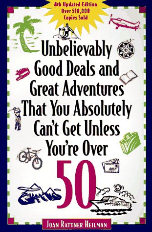 Beispielbild fr Unbelievably Good Deals and Great Adventures That You Absolutely Can't Get Unless You're over 50 (8th ed) zum Verkauf von Wonder Book