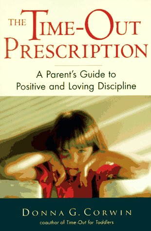 Beispielbild fr The Time-Out Prescription: A Parent's Guide to Positive and Loving Discipline zum Verkauf von Wonder Book
