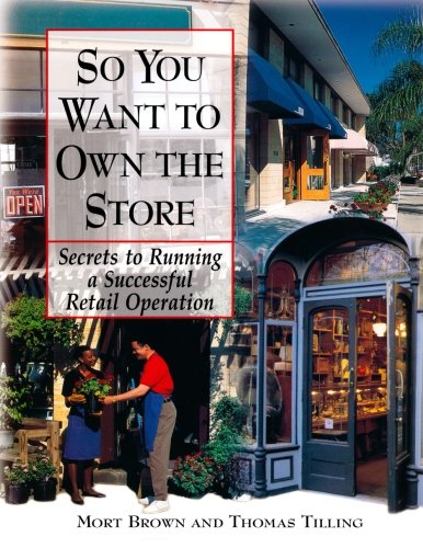 Stock image for So You Want To Own The Store: Secrets to Running a Successful Retail Operation for sale by WorldofBooks