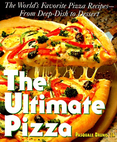 Imagen de archivo de The Ultimate Pizza : The World's Favorite Pizza Recipes--from Deep Dish to Dessert a la venta por SecondSale