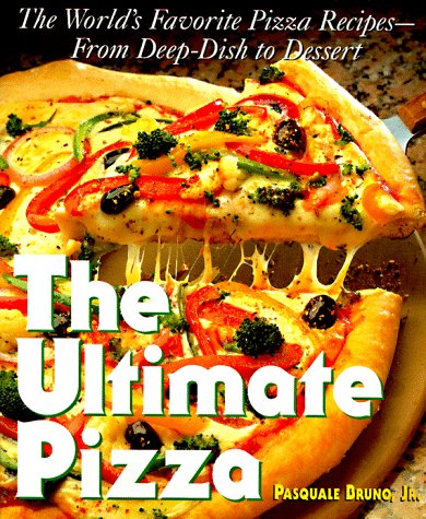 Stock image for The Ultimate Pizza : The World's Favorite Pizza Recipes--from Deep Dish to Dessert for sale by Front Cover Books