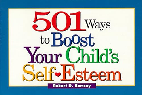 Imagen de archivo de 501 Ways to Boost Your Child's Self-Esteem a la venta por Better World Books