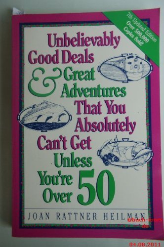Beispielbild fr Unbelievably Good Deals & Great Adventures That You Absolutely Can't Get Unless You're over 50 zum Verkauf von Wonder Book