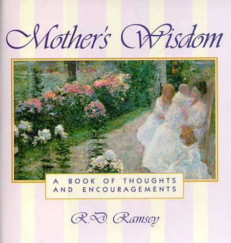 Imagen de archivo de Mothers Wisdom: A Book of Thoughts and Encouragements a la venta por Goodwill Books