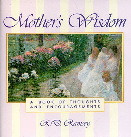 Stock image for Mothers Wisdom: A Book of Thoughts and Encouragements for sale by Goodwill Books