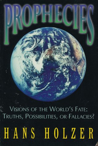 Stock image for Prophecies: Visions of the World's Fate- Truths, Possibilities, or Fallacies? for sale by Reliant Bookstore