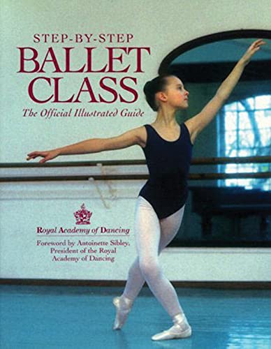 9780809234998: Step-By-Step Ballet Class: The Official Illustrated Guide