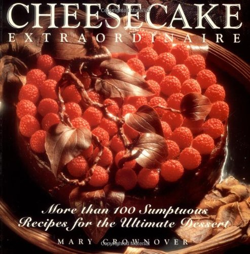 Stock image for Cheesecake Extraordinaire : More than 100 Sumptuous Recipes for the Ultimate Dessert for sale by Reliant Bookstore