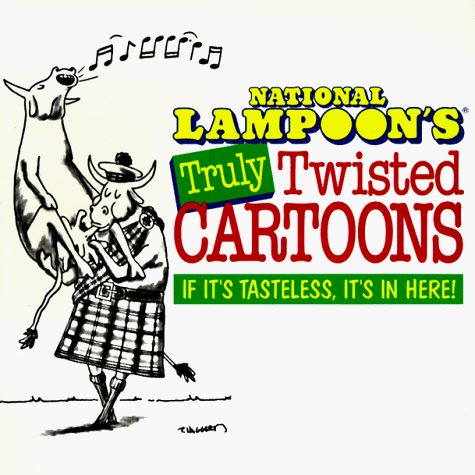 Beispielbild fr National Lampoon's Truly Twisted Cartoons: If It's Tasteless, It's in Here! zum Verkauf von SecondSale