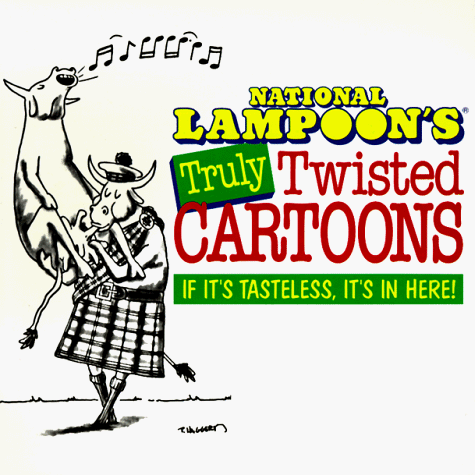 Imagen de archivo de National Lampoon's Truly Twisted Cartoons, If It's Tasteless, It's In Here! a la venta por Alf Books