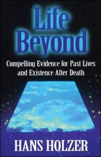 Imagen de archivo de Life Beyond Compelling Evidence for Past Lives and Existance After Death a la venta por Lavender Path Antiques & Books