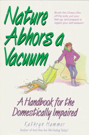 Beispielbild fr Nature Abhors a Vacuum : A Handbook for the Domestically Impaired zum Verkauf von Better World Books