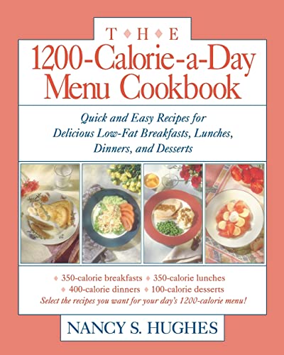 Beispielbild fr The 1200-Calorie-a-Day Menu Cookbook : Quick and Easy Recipes for Delicious Low-fat Breakfasts, Lunches, Dinners, and Desserts zum Verkauf von Wonder Book