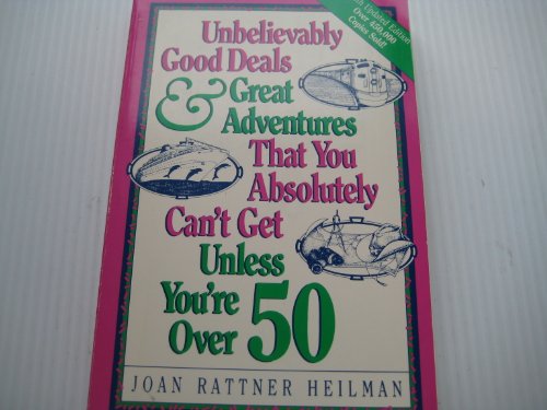 Imagen de archivo de Unbelievably Good Deals & Great Adventures That You Absolutely Can't Get Unless You're Over 50 a la venta por Top Notch Books