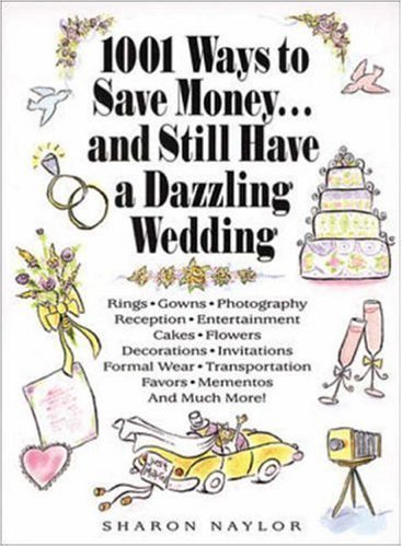 Beispielbild fr 1001 Ways to Save Money . and Still Have a Dazzling Wedding zum Verkauf von Wonder Book