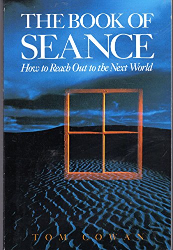 The Book of Seance: How to Reach Out to the Next World (9780809237333) by Cowan, Thomas Dale
