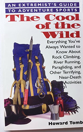 Stock image for The Cool of the Wild: An Extremist's Guide to Adventure Sports for sale by GF Books, Inc.