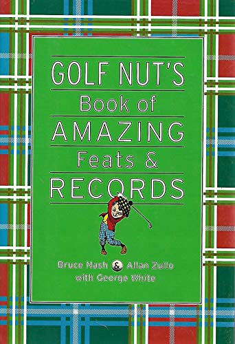 Beispielbild fr The Golf Nut's Book of Amazing Feats and Records zum Verkauf von Better World Books