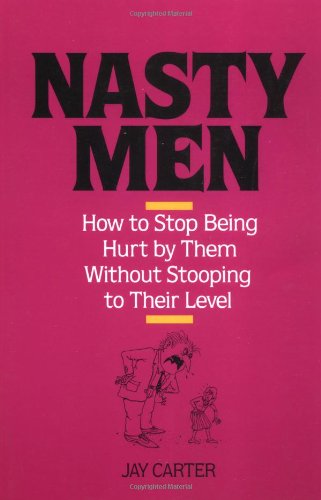 Beispielbild fr Nasty Men: How to Stop Being Hurt by Them Without Stooping to Their Level zum Verkauf von WorldofBooks