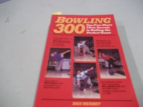 Stock image for Bowling 300: Top Pros Share Their Secrets to Rolling the Perfect Game for sale by Heisenbooks