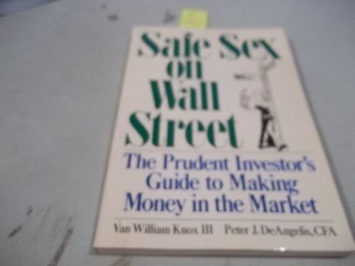 Beispielbild fr Safe Sex on Wall Street: The Prudent Investor's Guide to Making Money in the Market zum Verkauf von GF Books, Inc.