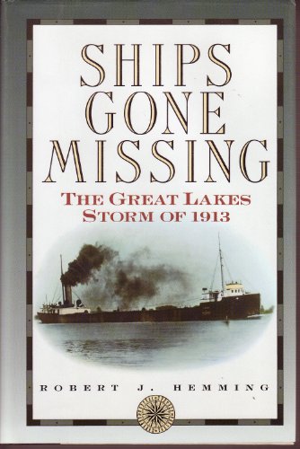 Ships Gone Missing. The Great Lakes Storm of 1913.