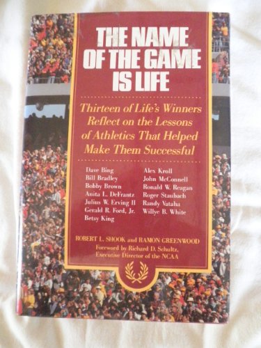 Imagen de archivo de The Name of the Game Is Life: Thirteen of Life's Winners Reflect on the Lessons of Athletics That Helped Make Them Successful a la venta por Wonder Book