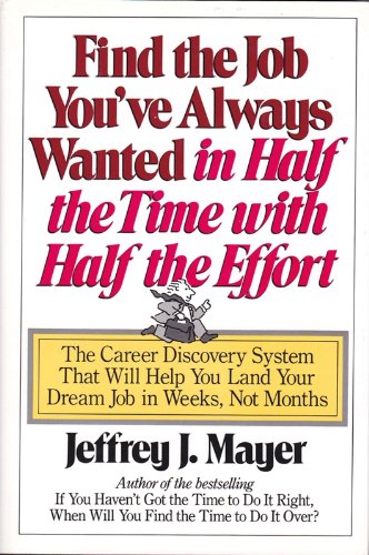 Imagen de archivo de Find the Job You'Ve Always Wanted in Half the Time With Half the Effort a la venta por Wonder Book
