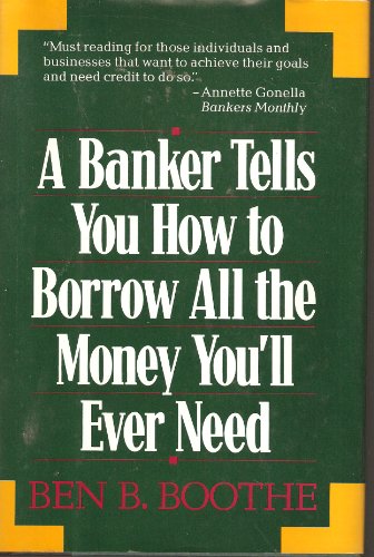 A Banker Tells You How to Borrow All the Money You'll Ever Need