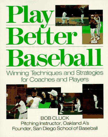 Beispielbild fr Play Better Baseball: Winning Techniques and Strategies for Coaches and Players zum Verkauf von BooksRun