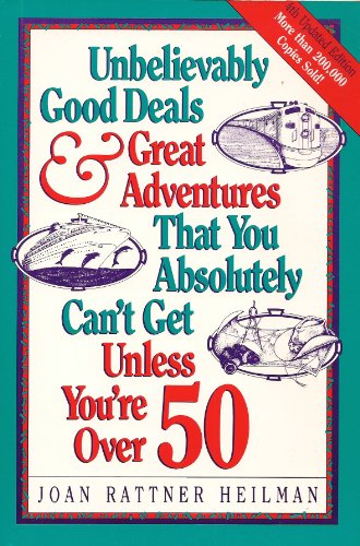 Beispielbild fr Unbelievably Good Deals and Great Adventures That You Absolutely Can't Get Unless You're over 50 (4th Ed) zum Verkauf von Wonder Book