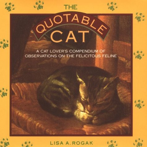 9780809239412: The Quotable Cat: A Cat Lover's Compendium of Observations on the Felicitous Feline