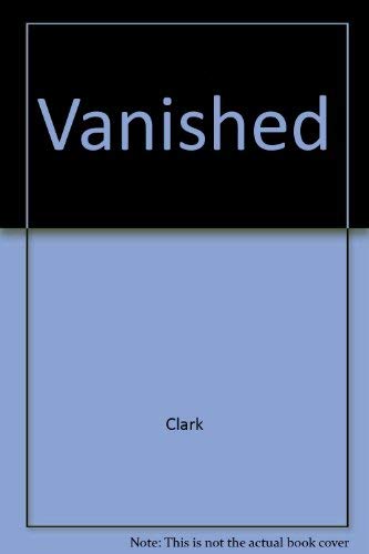 Imagen de archivo de Vanished! : The Tales of Mysterious Disappearance a la venta por Better World Books