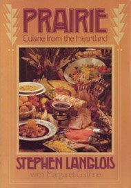 Stock image for Prairie: Cuisine from the Heartland for sale by Star Canyon Books