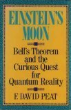 Einstein's Moon: Bell's Theorem and the Curious Quest for Quantum Reality (9780809239658) by Peat, F. David