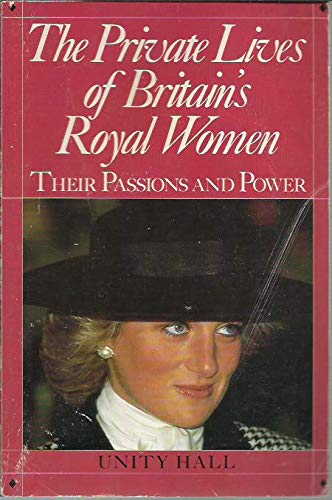 Stock image for The Private Lives of Britain's Royal Women: Their Passions and Power for sale by Wonder Book