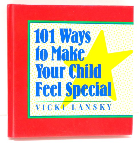 Imagen de archivo de 101 Ways to Make Your Child Feel Special a la venta por SecondSale