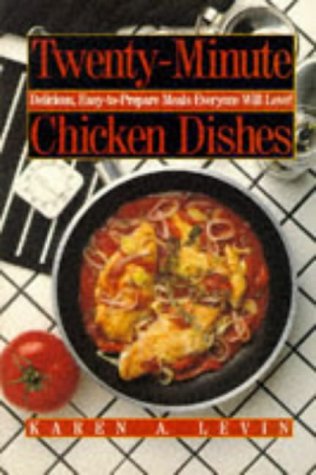 Stock image for Twenty-Minute Chicken Dishes: Delicious, Easy-To-Prepare Meals Everyone Will Love for sale by SecondSale