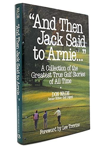 9780809240548: And Then Jack Said to Arnie: A Collection of the Greatest True Golf Stories of All Time