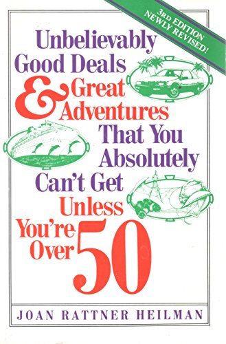 Stock image for Unbelievably Good Deals and Great Adventures That You Absolutely Can't Get Unless You're Over 50 for sale by Better World Books: West