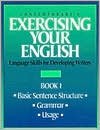 Imagen de archivo de Exercising Your English Vol. 1 : Basic Sentence Structure, Grammar, Usage a la venta por Better World Books