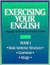 Stock image for Exercising Your English Bk. 1: Basic Sentence Structure, Grammar, Usage for sale by ThriftBooks-Dallas